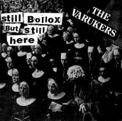 Varukers : Still Bollox But Still Here